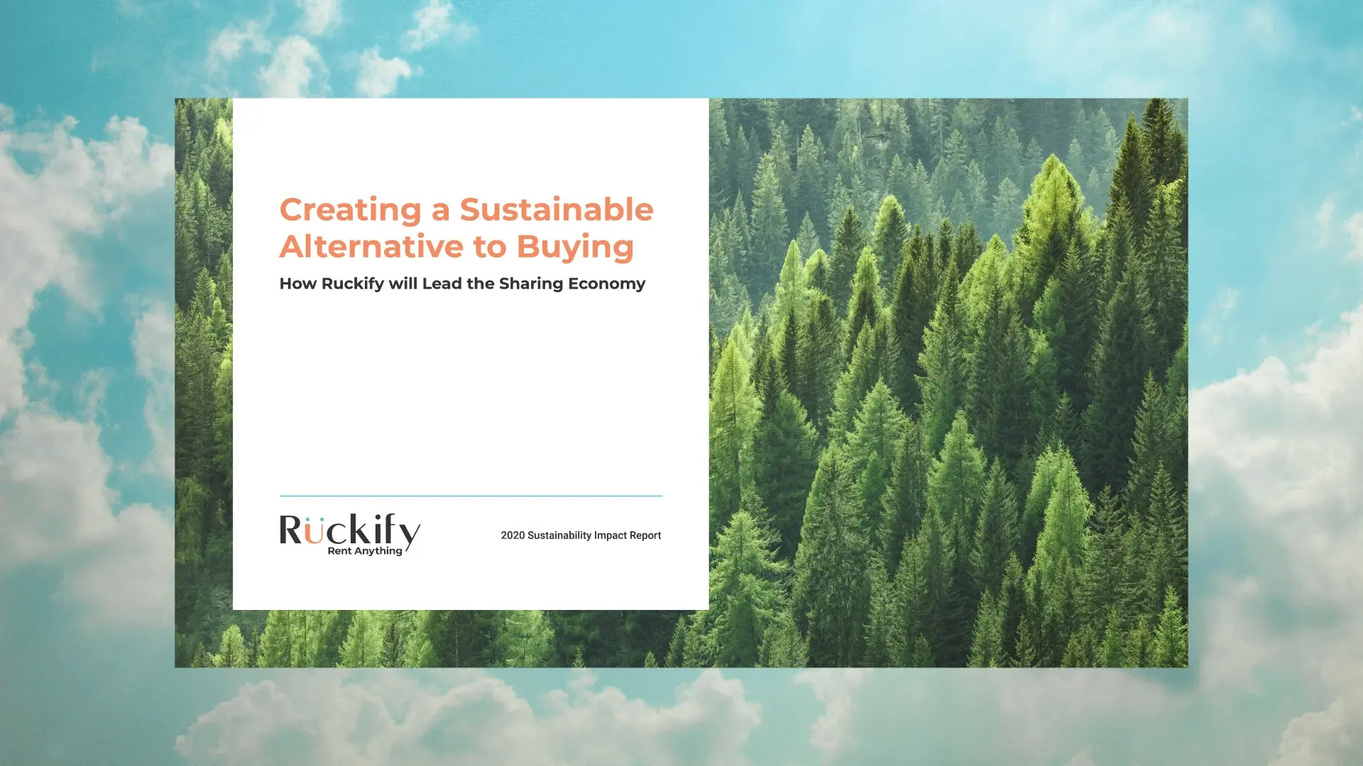 The cover of the Rückify 2020 Sustainability Impact Report: “Creating a Sustainable Alternative to Buying” in coral type on a white panel, over a photograph of an evergreen forest under a cloudy sky.